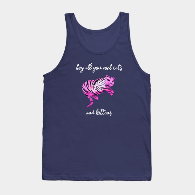 Hey you all cool big cats kittens pink tiger Tank Top by ninoladesign